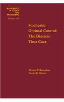 Stochastic Optimal Control: The Discrete Time Case: The Discrete Time Case(139 Mathematics in Science and Engineering)