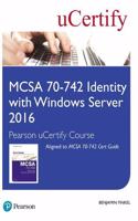 MCSA 70-742 Identity with Windows Server 2016 Pearson uCertify Course Student Access Card: (Certification Guide)