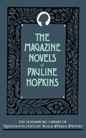 Magazine Novels of Pauline Hopkins (Including Hagar's Daughter, Winona, and of One Blood)