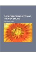 The Common Objects of the Sea Shore: (English)