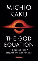 The God Equation: The Quest for a Theory of Everything