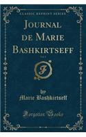 Journal de Marie Bashkirtseff, Vol. 1 (Classic Reprint)