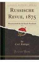 Russische Revue, 1875, Vol. 7: Monatsschrift Fï¿½r Die Kunde Russlands (Classic Reprint)