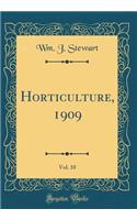 Horticulture, 1909, Vol. 10 (Classic Reprint)