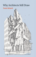 Why Architects Still Draw: (The MIT Press)