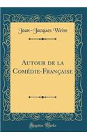 Autour de la ComÃ©die-FranÃ§aise (Classic Reprint)