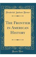 The Frontier in American History (Classic Reprint)