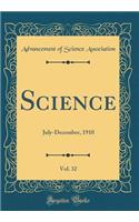 Science, Vol. 32: July-December, 1910 (Classic Reprint)