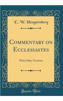 Commentary on Ecclesiastes: With Other Treatises (Classic Reprint): With Other Treatises (Classic Reprint)