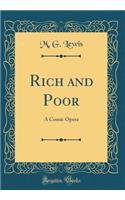 Rich and Poor: A Comic Opera (Classic Reprint)