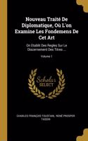 Nouveau Traité De Diplomatique, Où L'on Examine Les Fondemens De Cet Art