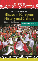 Encyclopedia of Blacks in European History and Culture [2 Volumes]