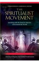 The Spiritualist Movement: Speaking with the Dead in America and Around the World [3 Volumes]
