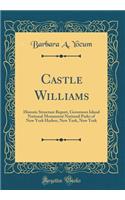 Castle Williams: Historic Structure Report, Governors Island National Monument National Parks of New York Harbor, New York, New York (Classic Reprint): Historic Structure Report, Governors Island National Monument National Parks of New York Harbor, New York, New York (Classic Reprint)