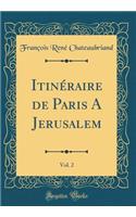 Itinï¿½raire de Paris a Jerusalem, Vol. 2 (Classic Reprint)