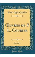 ?uvres de P. L. Courier, Vol. 1 of 3 (Classic Reprint)