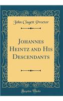 Johannes Heintz and His Descendants (Classic Reprint)