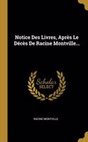 Notice Des Livres, Après Le Décès De Racine Montville...
