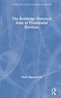 The Routledge Historical Atlas of Presidential Elections
