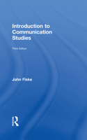 Introduction to Communication Studies: With New Introduction Essay on Why Fiske Still Matters, and With a New Discussion on the Topic of Structuralism and Semiotocs, Fiske-style(Studies in Culture and Communication)