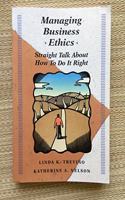 Managing Business Ethics: Straight Talk About How To Do It Right