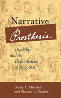 Narrative Prosthesis: Disability and the Dependencies of Discourse(Corporealities: Discourses of Disability)