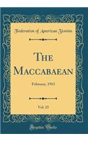 The Maccabaean, Vol. 23: February, 1913 (Classic Reprint)