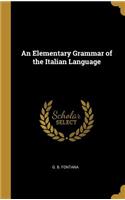 An Elementary Grammar of the Italian Language