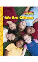 We Are Citizens (Scholastic News Nonfiction Readers: We the Kids)