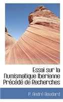 Essai Sur La Numismatique Iberienne PR C D de Recherches