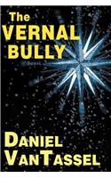 The Vernal Bully