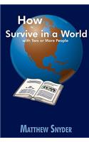 How to Survive in a World with Two or More People