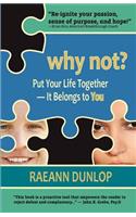 Why Not? Put Your Life Together -- It Belongs to You
