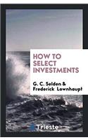 HOW TO SELECT INVESTMENTS