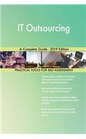 IT Outsourcing A Complete Guide - 2019 Edition