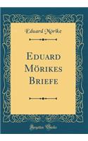 Eduard MÃ¶rikes Briefe (Classic Reprint)