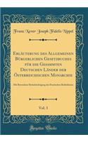 ErlÃ¤uterung Des Allgemeinen BÃ¼rgerlichen Gesetzbuches FÃ¼r Die Gesammten Deutschen LÃ¤nder Der Ã?sterreichischen Monarchie, Vol. 3: Mit Besonderer BerÃ¼cksichtigung Des Practischen BedÃ¼rfnisses (Classic Reprint)
