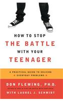 How to Stop the Battle with Your Teenager