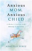 Anxious Mom, Anxious Child