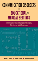 Communication Disorders in Educational and Medical Settings: An Introduction for Speech-Language Pathologists, Educators, and Health Professionals