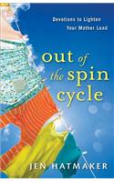 Out of the Spin Cycle: Devotions to Lighten Your Mother Load