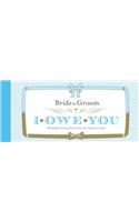 Bride & Groom I Owe You