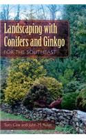 Landscaping with Conifers and Ginkgo for the Southeast