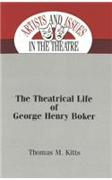 Theatrical Life of George Henry Boker