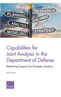 Capabilities for Joint Analysis in the Department of Defense: Rethinking Support for Strategic Analysis