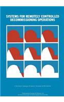 Systems for Remotely Controlled Decommissioning Operations