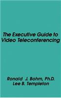 Executive Guide to Video Teleconferencing