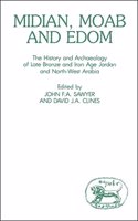 Midian, Moab and Edom: History and Archaeology of Late Bronze and Iron Age Jordan and North West Arabia: 24 (JSOT supplement)