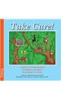 Take Care! a Guide for Showing Empathy, Compassion and Respect for Ourselves and Others