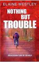 Nothing But Trouble
